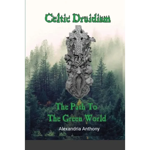 Celtic Druidism: The Path To The Green World