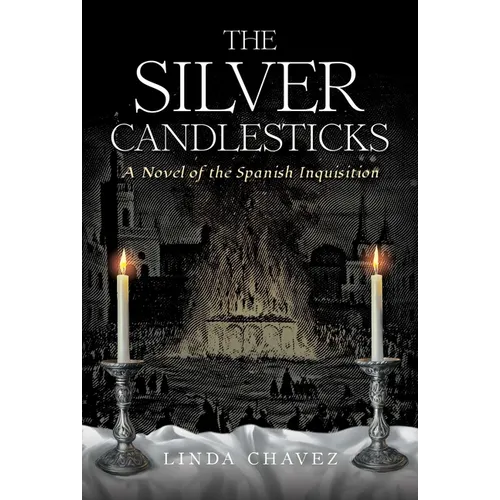 The Silver Candlesticks: A Novel of the Spanish Inquisition