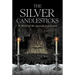 The Silver Candlesticks: A Novel of the Spanish Inquisition