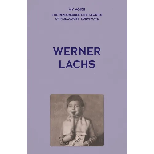 My Voice: Werner Lachs: My Charmed Life Story