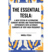 Essential Tesla: A New System of Alternating Current Motors and Transformers, Experiments with Alternate Currents of Very High Frequenc