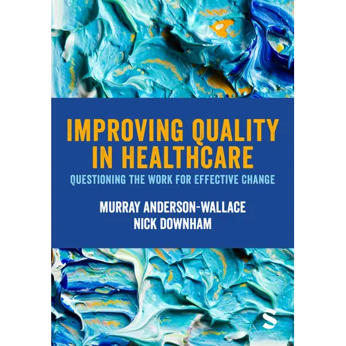 Improving Quality in Healthcare: Questioning the Work for Effective Change