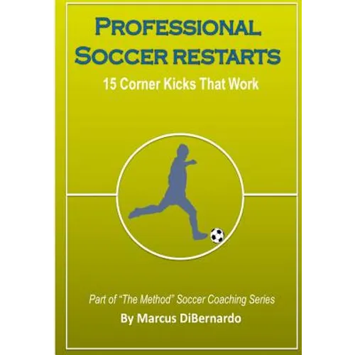 Professional Soccer Restarts: 15 Corner Kicks That Work