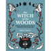 The Witch of the Woods: Spells, Charms, Divination, Remedies, and Folklore