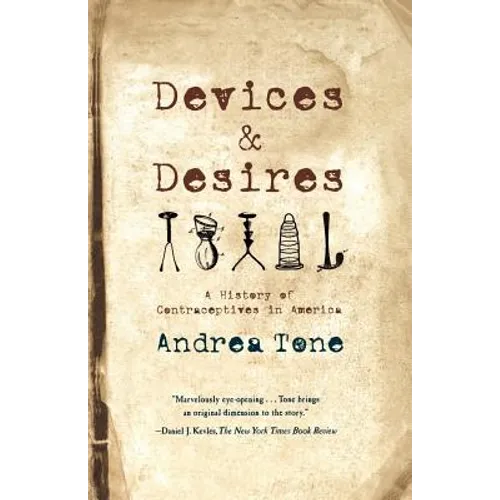 Devices and Desires: A History of Contraceptives in America