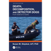 Death, Decomposition, and Detector Dogs: From Science to Scene