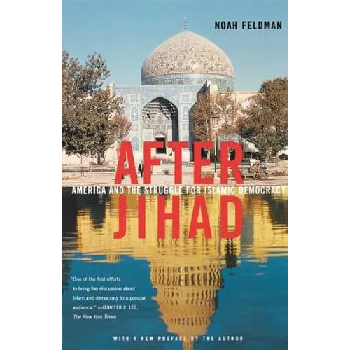 After Jihad: America and the Struggle for Islamic Democracy