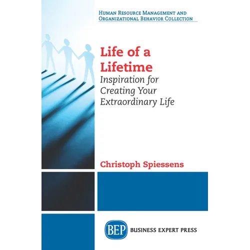 Life of a Lifetime: Inspiration for Creating Your Extraordinary Life