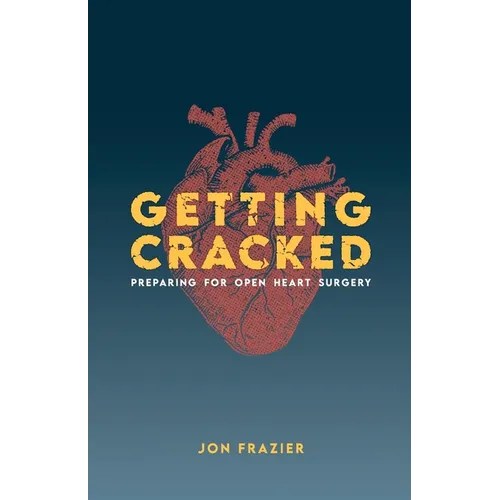 Getting Cracked: Preparing for open heart surgery