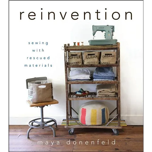 Reinvention: Sewing with Rescued Materials