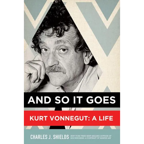 And So It Goes: Kurt Vonnegut: A Life