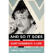 And So It Goes: Kurt Vonnegut: A Life