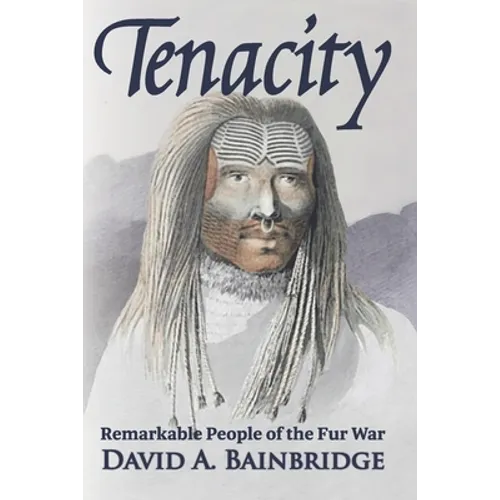 Tenacity: Remarkable People of the Fur War
