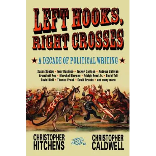 Left Hooks, Right Crosses: Highlights from a Decade of Political Brawling