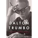 Dalton Trumbo: Blacklisted Hollywood Radical