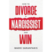 How to Divorce a Narcissist and Win