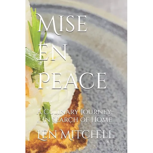 Mise en Peace: A Culinary Journey ... In search of Home
