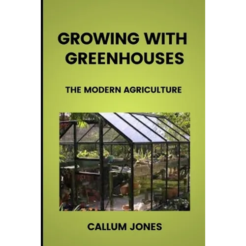 Growing With Greenhouses: A Modern Agriculture