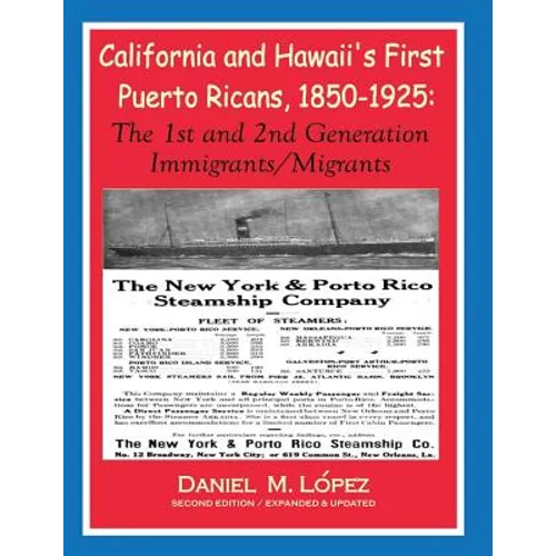 California and Hawaii's First Puerto Ricans, 1850-1925: The 1st and 2nd Generation Immigrants/Migrants