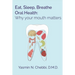 Eat, Sleep, Breathe Oral Health: Why your mouth matters