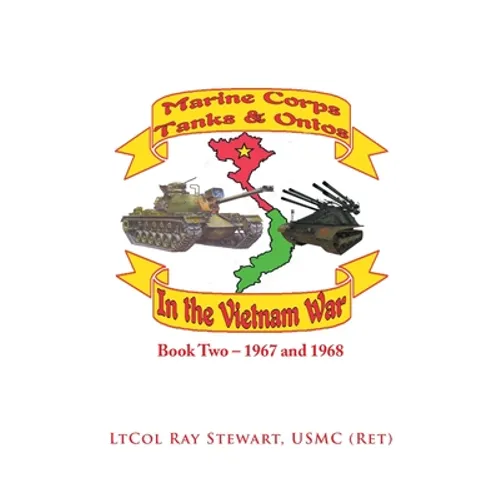 Marine Corps Tanks and Ontos in Vietnam: Book Two - 1967 and 1968