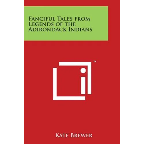 Fanciful Tales from Legends of the Adirondack Indians