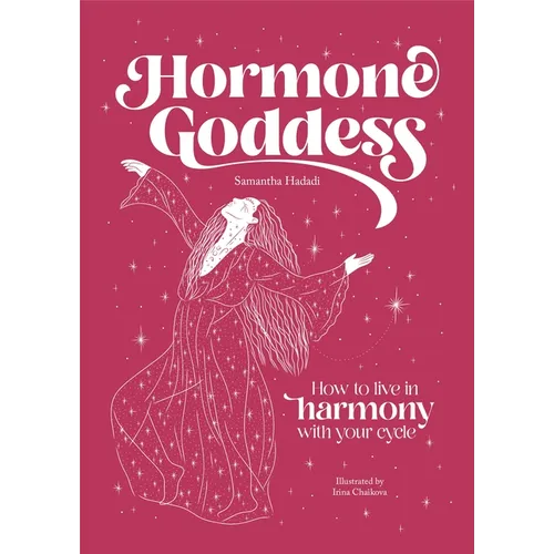Hormone Goddess: How to Live in Harmony with Your Cycle