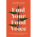 Find Your Food Voice: Defy Diet Culture, Declare Body Liberation, and Reclaim Your Peace