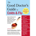 The Good Doctor's Guide to Colds and Flu [Updated Edition]: How to Prevent and Treat Colds, Flu, Sinusitis, Bronchitis, Strep Throat, and Pneumonia at