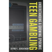 Teen Gambling: Understanding a Growing Epidemic