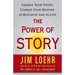 The Power of Story: Change Your Story, Change Your Destiny in Business and in Life