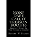 None Dare Call It Treason Book 16: Security Risks In The House & Senate!