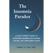 The Insomnia Paradox: A Sleep Expert's Guide To Overcome Insomnia And Change The Way You Think About Sleep