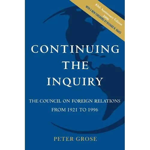 Continuing the Inquiry: The Council on Foreign Relations from 1921 to 1996