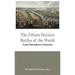 The Fifteen Decisive Battles of the World - From Marathon to Waterloo