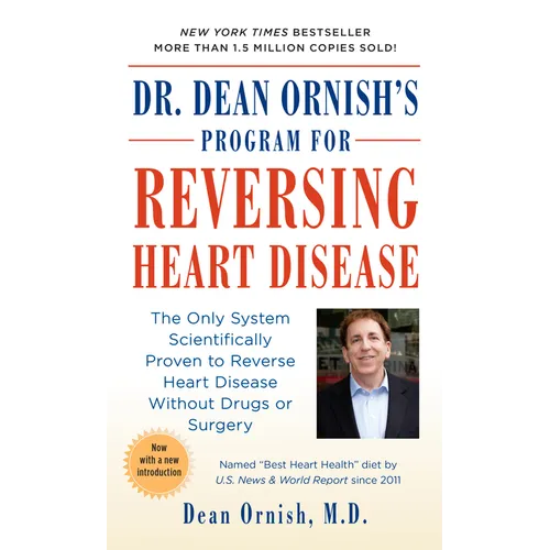 Dr. Dean Ornish's Program for Reversing Heart Disease: The Only System Scientifically Proven to Reverse Heart Disease Without Drugs or Surgery