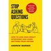 Stop Asking Questions: How to Lead High-Impact Interviews and Learn Anything from Anyone