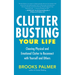 Clutter Busting Your Life: Clearing Physical and Emotional Clutter to Reconnect with Yourself and Others