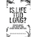 Is Life Too Long?: Essays About Life, Death, and Other Trivial Matters