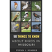 50 Things to Know About Birds in Missouri: Birds to Watch in the Show Me State