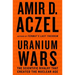Uranium Wars: The Scientific Rivalry That Created the Nuclear Age