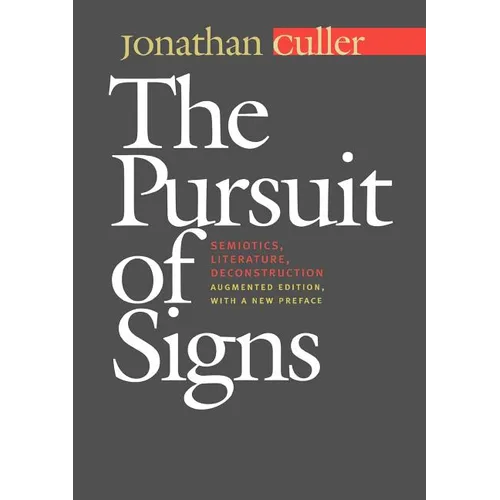 The Pursuit of Signs: Semiotics, Literature, Deconstruction