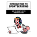 Introduction To Sportscasting: Quick Tips On How To Get Into Sports Broadcasting: Expert Sportscasting Advice Book