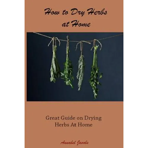 How to Dry Herbs at Home: Great Guide on Drying Herbs At Home