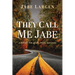 They Call Me Jabe: A Hillbilly Tale of Life, Death, and Grace