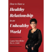 How to Have a Healthy Relationship in an Unhealthy World