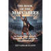 The Book of the Maccabees: An Ancient Story of Faith, Courage, and the Struggle to Uphold God's Law