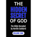 The Hidden Secret of God the Bible Decoded by Neville Goddard: Volume One