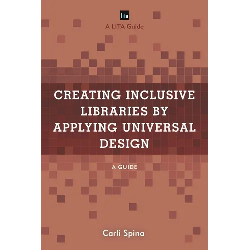 Creating Inclusive Libraries by Applying Universal Design: A Guide