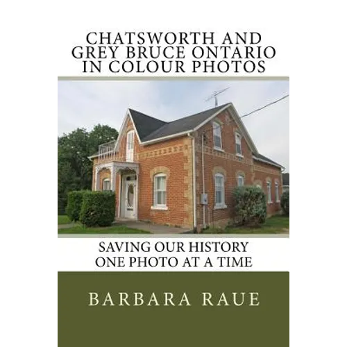Chatsworth and Grey Bruce Ontario in Colour Photos: Saving Our History One Photo at a Time